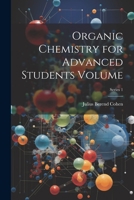 Organic Chemistry for Advanced Students Volume; Series 1 1020764783 Book Cover