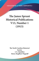 The James Sprunt Historical Publications V13, Number 1 1104317524 Book Cover