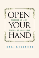 Open Your Hand: Teaching as a Jew, Teaching as an American 1978800819 Book Cover