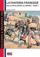 La fanteria francese dalla Rivoluzione all’Impero – Tomo 1 (Soldiers & Weapons) (Italian Edition) 8893276321 Book Cover