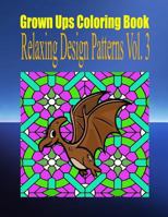 Grown Ups Coloring Book Relaxing Design Patterns Vol. 3 Mandalas 1534741542 Book Cover