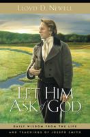 Let Him Ask of God: Daily Wisdom from the Life and Teachings of Joseph Smith 1606410016 Book Cover