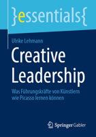 Creative Leadership: Was Führungskräfte von Künstlern wie Picasso lernen können (essentials) 3658515848 Book Cover