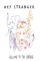 Hey stranger welcome to the sabana: wild animal notebook 1088662463 Book Cover