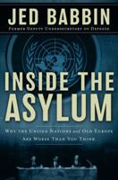 Inside the Asylum: Why the UN and Old Europe are Worse Than You Think 0895260883 Book Cover