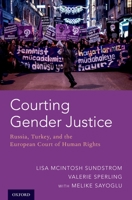 Courting Gender Justice: Russia, Turkey, and the European Court of Human Rights 019093283X Book Cover