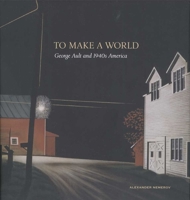 To Make a World: George Ault and 1940s America 0300172397 Book Cover