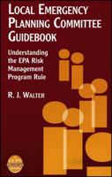 Local Emergency Planning Committee Guidebook: Understanding the EPA Risk Management Program Rule 0816907498 Book Cover