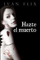 Hazte el muerto 8460891127 Book Cover