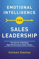Emotional Intelligence for Sales Leadership: The Secret to Building High-Performance Sales Teams 1400217725 Book Cover