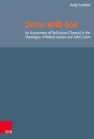 Union with God: An Assessment of Deification (Theosis) in the Theologies of Robert Jenson and John Calvin 3525568614 Book Cover