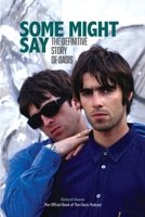 Some Might Say: The Definitive Story Of Oasis 1739582748 Book Cover