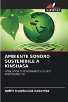 AMBIENTE SONORO SOSTENIBILE A KINSHASA: COME SFIDA DI GOVERNANCE E DI ECO-RESPONSABILITÀ 6205700212 Book Cover