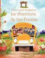 Oliver y Sus Amiguitos La Aventura de Las Fresas 1621370534 Book Cover