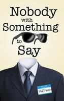 Nobody with Something to Say 1483473155 Book Cover