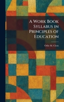 A Work Book Syllabus in Principles of Education 1025441559 Book Cover