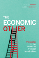 The Economic Other: Inequality in the American Political Imagination 022669187X Book Cover