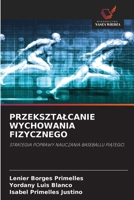 PRZEKSZTALCANIE WYCHOWANIA FIZYCZNEGO: STRATEGIA POPRAWY NAUCZANIA BASEBALLU PIATEGO. (Polish Edition) 6208726832 Book Cover