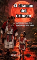 El Chamán del Orinoco: El niño de la luna roja y el legado del gran caimán (Spanish Edition) B0GKH332MV Book Cover