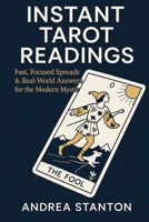 Instant Tarot Readings: Fast, Focused Spreads & Real-World Answers for the Modern Mystic (Andrea Witchcraft) B0FBBTFXMP Book Cover