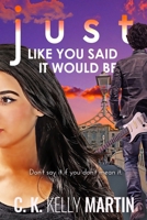 Just Like You Said It Would Be 1542749468 Book Cover