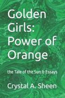 Golden Girls: Power of Orange: the Tale of the Sun & Essays B0B6XJ3BZG Book Cover