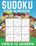 Sudoku 9x9 für kinder von 8-12 jahren: Einfaches, mittleres, schwieriges Sudoku-Rätsel und ihre Lösungen. Merkfähigkeit und Logik. Stunden der Spiele. B089CRK25F Book Cover