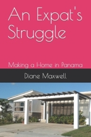 An Expat's Struggle: Making a Home in Panama B08TZK8SF8 Book Cover