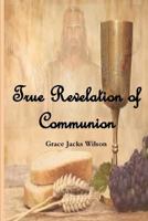 True Revelation of Communion 1974128679 Book Cover