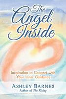 The Angel Inside: Inspiration to Connect With Your Inner Guidance 0692719997 Book Cover