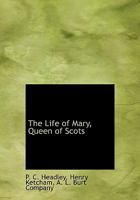 The Life of Mary Queen of Scots 1017420858 Book Cover