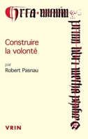 Construire La Volonte: Debats Sur Le Libre Arbitre a la Fin Du Moyen Age 271163194X Book Cover