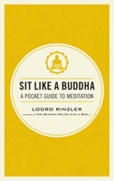 Sit Like a Buddha: A Pocket Guide to Meditation 1611801656 Book Cover
