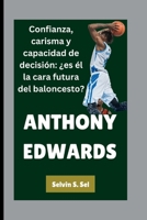 ANTHONY EDWARDS: Confianza, carisma y capacidad de decisión: ¿es él la cara futura del baloncesto? (Spanish Edition) B0FQV22QZV Book Cover