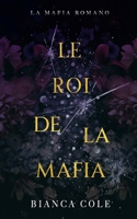 Le Roi De La Mafia: Une Mafia Romance (La Mafia Romano) (French Edition) B0CN1RP7J8 Book Cover