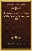 Forests & Deer Parks of the County of Somerset 1017902089 Book Cover