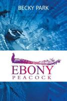 Ebony Peacock 1514432870 Book Cover