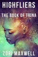 Highfliers: The Book of Trina 1727068270 Book Cover