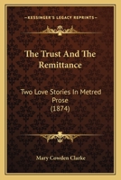 The Trust and The Remittance: Two Love Stories in Metred Porse 1165664054 Book Cover