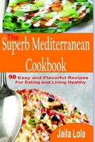The Superb Mediterranean Cookbook B093RMYF9K Book Cover