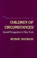 Children of Circumstances: Israeli Emigrants in New York (Anthropology of Contemporary Issues) 0801494893 Book Cover