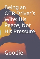 Being an OTR Driver’s Wife: His Peace, Not His Pressure B0FLMJRMB2 Book Cover