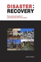 Disaster: Recovery: Your Personal Guide to Surviving the First Few Weeks 1925403815 Book Cover