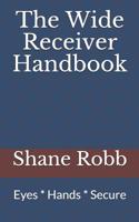 The Wide Receiver Handbook: Eyes * Hands * Secure 107014312X Book Cover