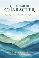 The Torah of Character: Psychological Growth Through the Weekly Parsha B0FQTWPNJ4 Book Cover