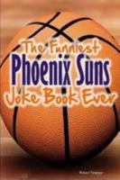 The Funniest Phoenix Suns Joke Book Ever 130412066X Book Cover