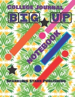 College journal Big Up: A College/ School/ University/ Studies Journal For Self-motivation. Black and white interior with cream paper. Size 8.5 x 11. Matte finish. Total pages 120. 1654732761 Book Cover