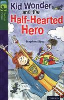 Oxford Reading Tree: Stage 12: TreeTops More Stories C: Kid Wonder and the Half-Hearted Hero 019844785X Book Cover