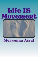 Life Is Movement: Less Is More! 1522877525 Book Cover