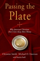 Passing the Plate: Why American Christians Don't Give Away More Money 0195337115 Book Cover
